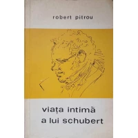 VIATA INTIMA A LUI SCHUBERT VIATA INTIMA A LUI SCHUBERT