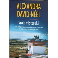 VRAJA MISTERULUI. FAPTE NEOBISNUITE SI PERSONAJE CIUDATE PE CARE LE-AM INTALNIT IN CALATORIILE MELE PRIN ORIENT SI OCCIDENT