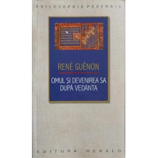 OMUL SI DEVENIREA SA DUPA VEDANTA
