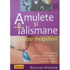 AMULETE SI TALISMANE PENTRU INCEPATORI