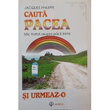 CAUTA PACEA SI URMEAZ-O. MIC TRATAT ASUPRA PACII INIMII