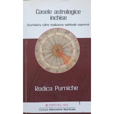 CASELE ASTROLOGICE INCHISE. SCURTATURA CATRE REALIZAREA SPIRITUALA SUPREMA