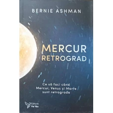 MERCUR RETROGRAD. CE SA FACI CAND MERCUR, VENUS IS MARTE SUNT RETROGRADE
