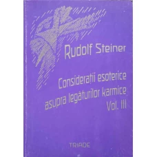 CONSIDERATII ESOTERICE ASPRA LEGATURILOR KARMICE VOL.3