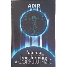 PUTEREA DE TRANSFORMARE A CORPULUI FIZIC