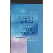 ELEMENTE DE BAZA ALE VIETII CRESTINE VOL.1