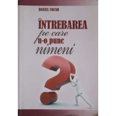INTREBAREA PE CARE N-O PUNE NIMENI