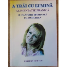 A TRAI CU LUMINA ALIMENTATIE PRANICA
