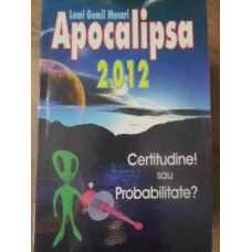 APOCALIPSA 2012. CERTITUDINE SAU PROBABILITATE?