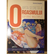 ARTA SECRETA A ORGASMULUI EUFORIC MULTIPLU