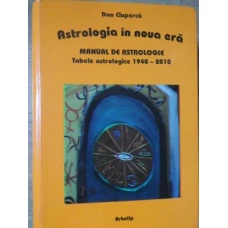 ASTROLOGIA IN NOUA ERA. MANUAL DE ASTROLOGIE, EDITIA A II-A REVAZUTA SI ADAUGITA