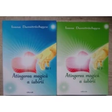 ATINGEREA MAGICA A IUBIRII VOL.1-2 MANUAL DE IUBIRE SI VIATA IMPLINITA