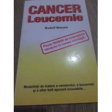 CANCER, LEUCEMIE. MODALITATI DE TRATARE