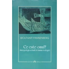 CE ESTE OMUL? ANTROPOLOGIA ACTUALA IN LUMINA TEOLOGIEI