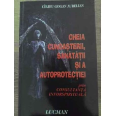 CHEIA CUNOASTERII, SANATATII SI A AUTOPROTECTIEI PRIN CONSULTANTA INFORSPIRITUALA