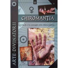 CHIROMANTIA. ARTA DE A TE CUNOASTE PRIN CITIREA PALMEI