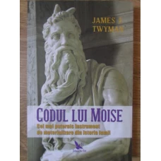 CODUL LUI MOISE. CEL MAI PUTERNIC INSTRUMENT DE MATERIALIZARE DIN ISTORIA LUMII