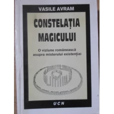 CONSTELATIA MAGICULUI. O VIZIUNE ROMANEASCA ASUPRA MISTERULUI EXISTENTIAL