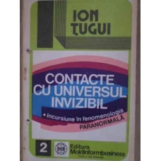 CONTACTE CU UNIVERSUL INVIZIBIL. INCURSIUNE IN FENOMENOLOGIA PARANORMALA