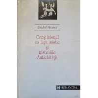 CRESTINISMUL CA FAPT MISTIC SI MISTERIILE ANTICHITATII CRESTINISMUL CA FAPT MISTIC SI MISTERIILE ANTICHITATII