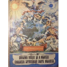 ENIGMA VIETII SI A MORTII. EVOLUTIA SPIRITULUI DUPA MOARTE