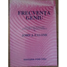 FRECVENTA GENIU. INSTRUCTIUNI PENTRU ACCESAREA MINTII COSMICE