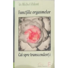 FUNCTIILE ORGASMULUI. CAI SPRE TRANSCENDENTA