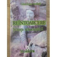 GANDIREA VEDICA. REINTOARCERE. STIINTA REINCARNARII