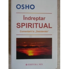 INDREPTAR SPIRITUAL. COMENTARII LA DESIDERATA