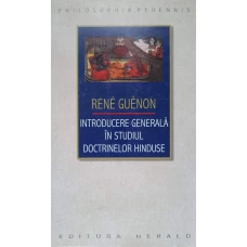 INTRODUCERE GENERALA IN STUDIUL DOCTRINELOR HINDUSE
