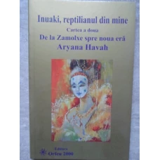 INUAKI, REPTILIANUL DIN MINE. CARTEA A DOUA. DE LA ZAMOLXE SPRE NOUA ERA
