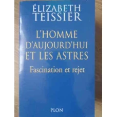 L'HOMME D'AUJOURD'HUI ET LES ASTRES. FASCINATION ET REJET