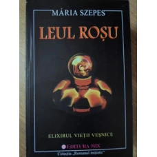 LEUL ROSU. ELIXIRUL VIETII VESNICE