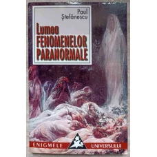 LUMEA FENOMENELOR PARANORMALE
