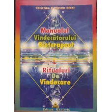 MANUALUL VINDECATORULUI BIOTERAPEUT. RITUALURI DE VINDECARE