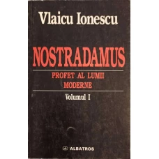 NOSTRADAMUS, PROFET AL LUMII MODERNE VOL.1