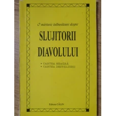 O MARTURIE TULBURATOARE DESPRE SLUJITORII DIAVOLULUI. CARTEA NEAGRA, CARTEA DEZVALUIRII