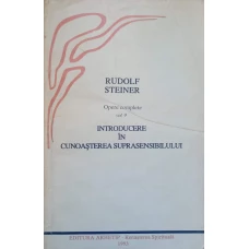OPERE COMPLETE VOL.9 TEOSOFIE INTRODUCERE IN CUNOASTEREA SUPRASENSIBILA DESPRE LUME SI MENIREA OMUL