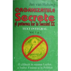 ORGANIZATIILE SECRETE SI PUTEREA LOR IN SECOLUL XX. TEXT INTEGRAL. VOL.1 SI 2