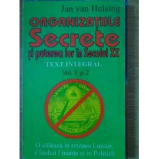 ORGANIZATIILE SECRETE SI PUTEREA LOR IN SECOLUL XX. TEXT INTEGRAL VOL.1 SI 2