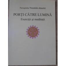PORTI CATRE LUMINA. EXERCITII SI MEDITATII