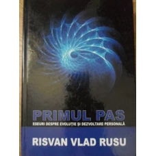 PRIMUL PAS. ESEURI DESPRE EVOLUTIE SI DEZVOLTARE PERSONALA
