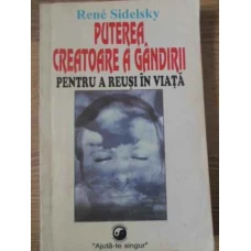 PUTEREA CREATOARE A GANDIRII PENTRU A REUSI IN VIATA
