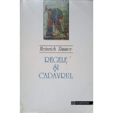 REGELE SI CADAVRUL. MEDITATII DESPRE BIRUINTA SUFLETULUI ASUPRA RAULUI