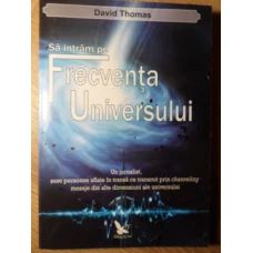 SA INTRAM PE FRECVENTA UNIVERSULUI