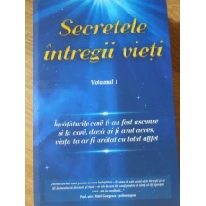SECRETELE INTREGII VIETI VOL.1