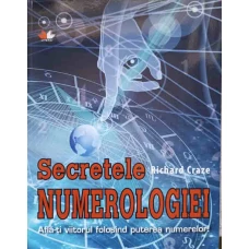 SECRETELE NUMEROLOGIEI. AFLA-TI VIITORUL FOLOSIND PUTEREA NUMERELOR!