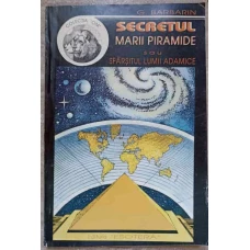 SECRETUL MARII PIRAMIDE SAU SFARSITUL LUMII ADAMICE