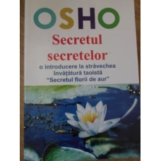 SECRETUL SECRETELOR. O INTRODUCERE LA STRAVECHEA INVATATURA TAOISTA SECRETUL FLORII DE AUR