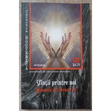 SFINTII PRINTRE NOI. MINUNILE DE FIECARE ZI!